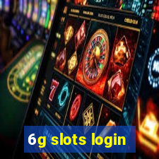 6g slots login